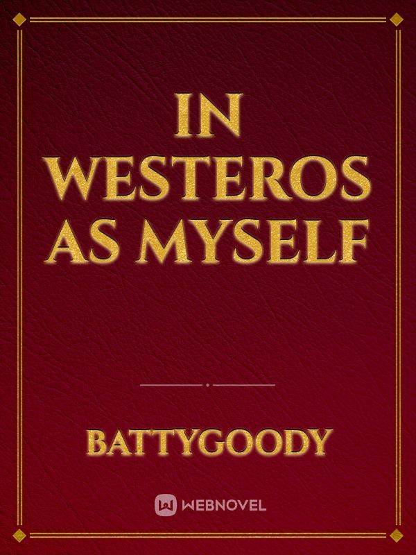 In Westeros as Myself