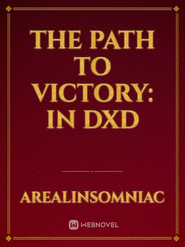 The Path To Victory: In DXD
