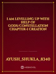 I Am Levelling Up with Help Of Gods/constellation

Chapter-1

Creation Book