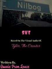 SHE: Based On The Visual Audio By. Tyler, The Creator Book