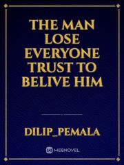 The man lose everyone trust to belive him Book