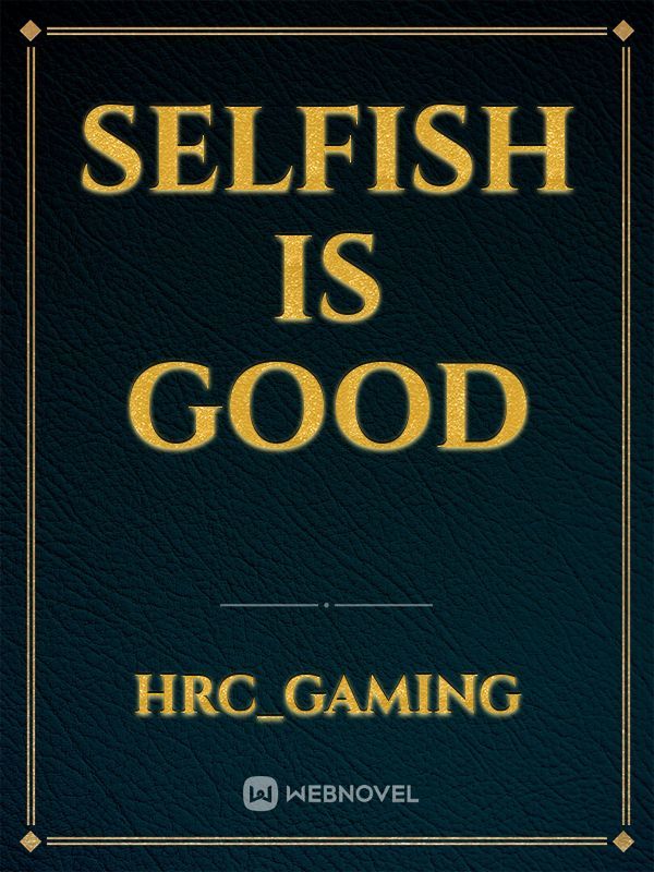 SELFISH IS GOOD Book