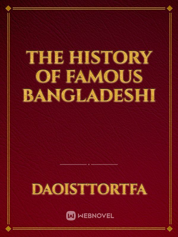 The history of famous Bangladeshi