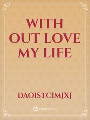 With out love my life Book
