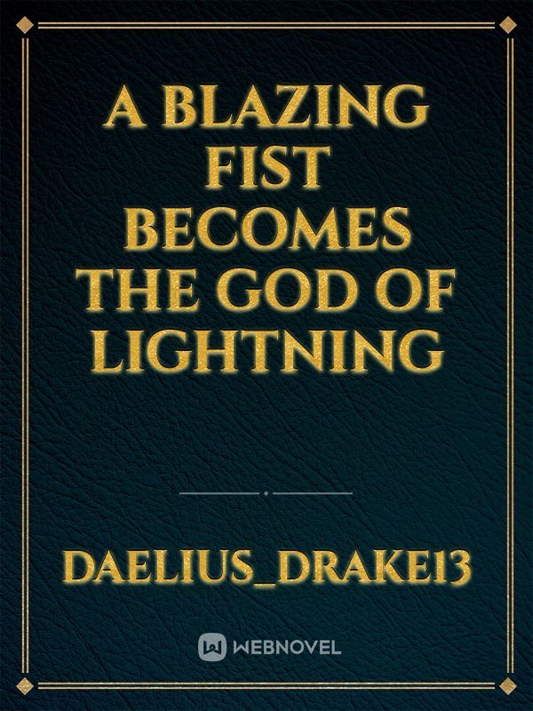 A Blazing Fist becomes The God of Lightning