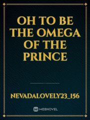 oh to be the omega of the prince Book