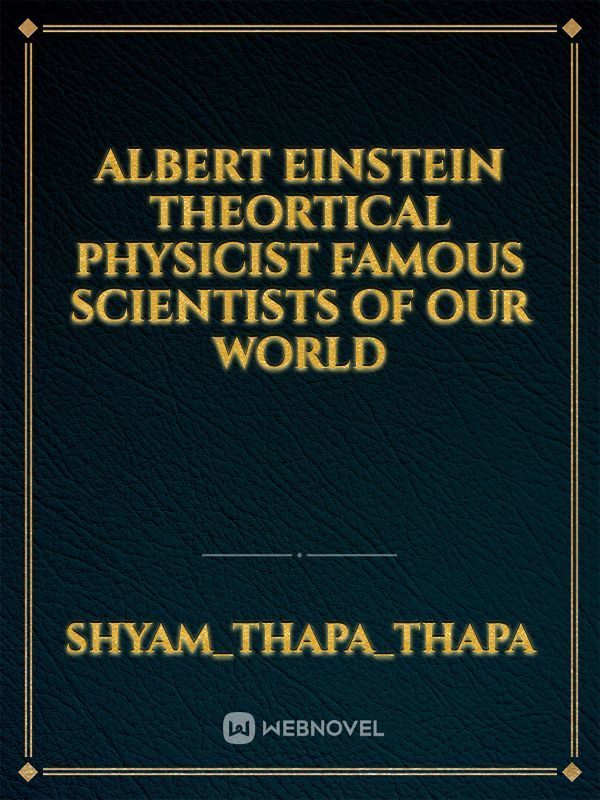 Albert Einstein Theortical physicist famous scientists of our world Book