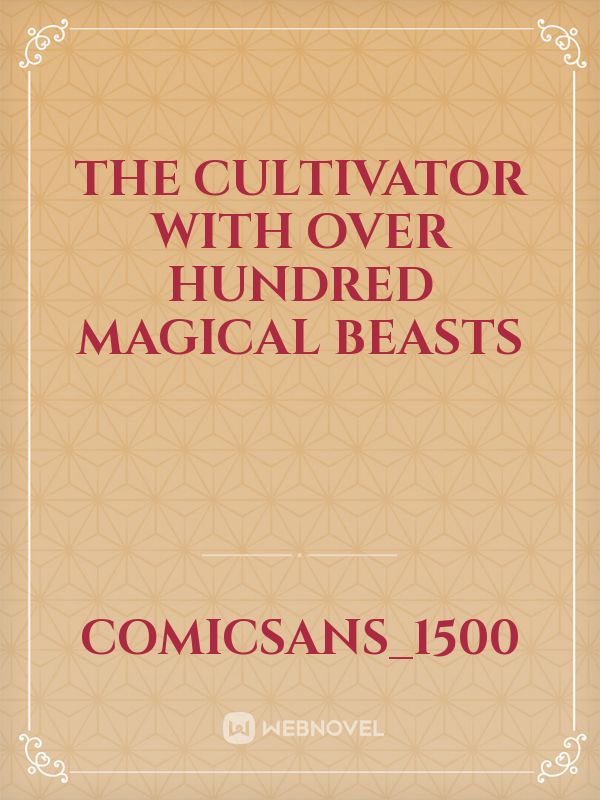 The Cultivator with Over Hundred Magical Beasts