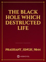 THE BLACK HOLE WHICH DESTRUCTED LIFE Book