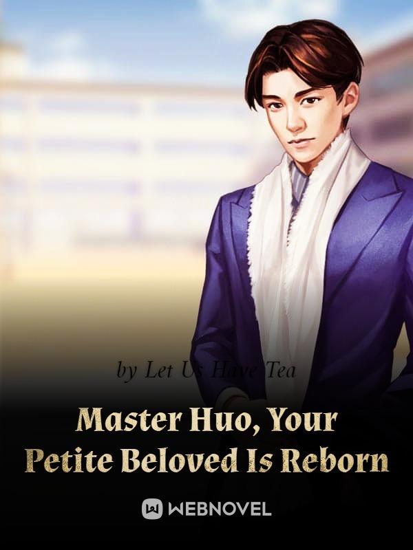 Master Huo, Your Petite Beloved Is Reborn