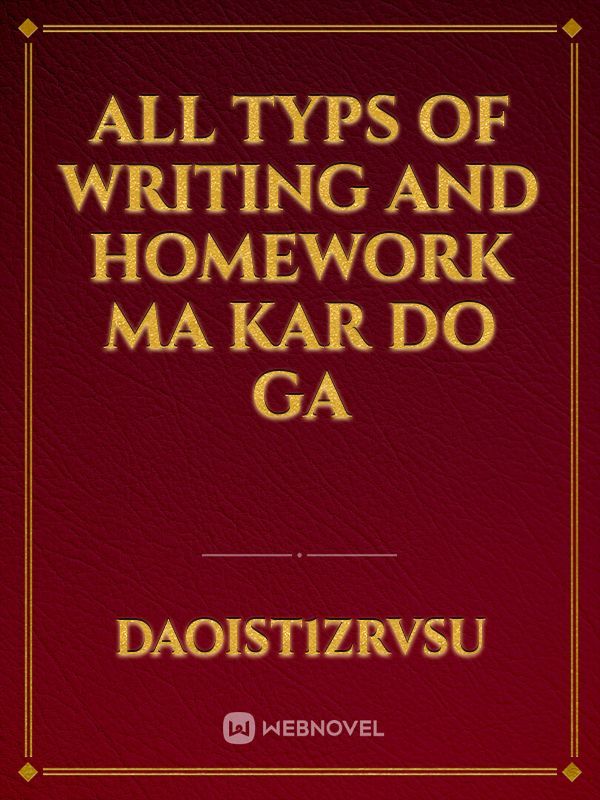 ALL TYPS OF WRITING AND HOMEWORK MA KAR DO GA
