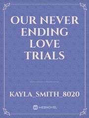 OUR NEVER ENDING  LOVE TRIALS Book