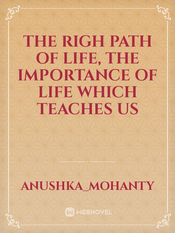 The righ path of life, the importance of life which teaches us Book