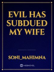 Evil has subdued my wife Book
