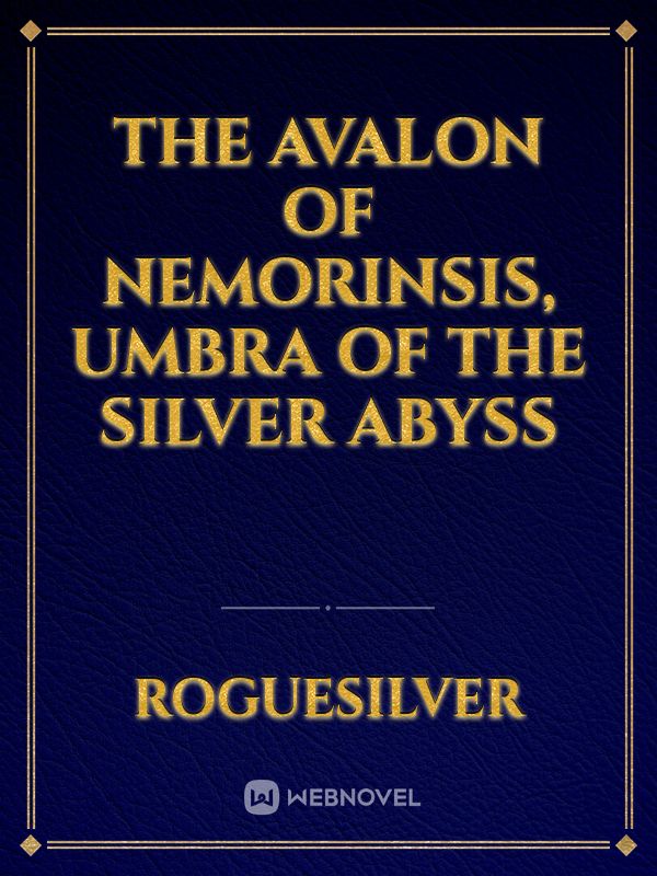 The Avalon Of Nemorinsis, Umbra Of The Silver Abyss