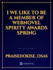 I we like to be a member of webnovel spirity Awards spring Book