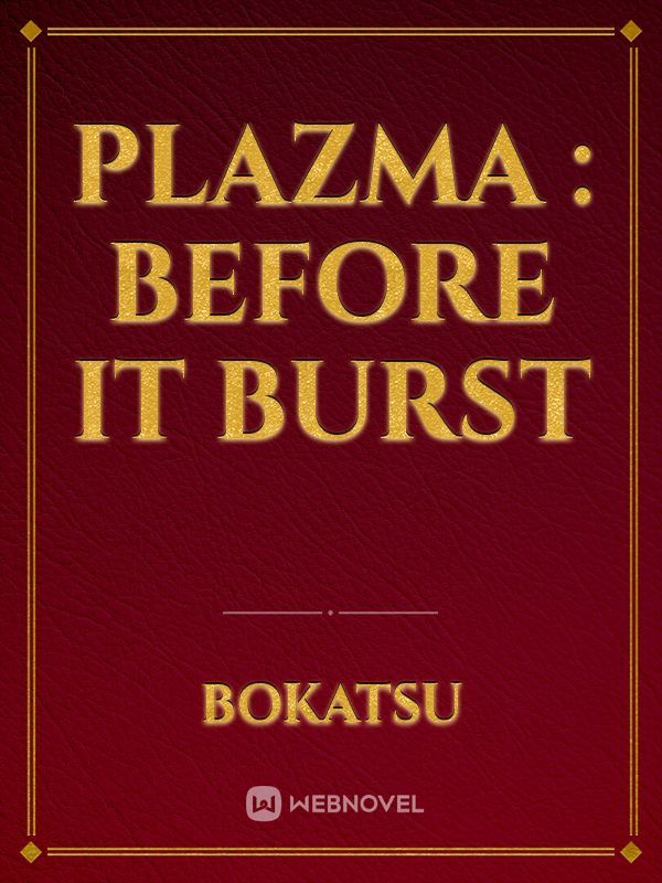 Plazma : Before it Burst Book