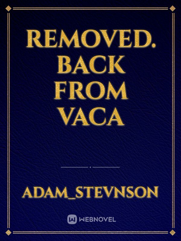 Removed. Back from vaca