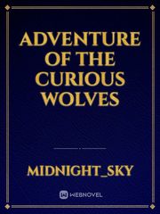 ADVENTURE OF THE CURIOUS WOLVES Book