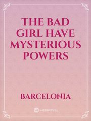 The bad girl have mysterious powers Book