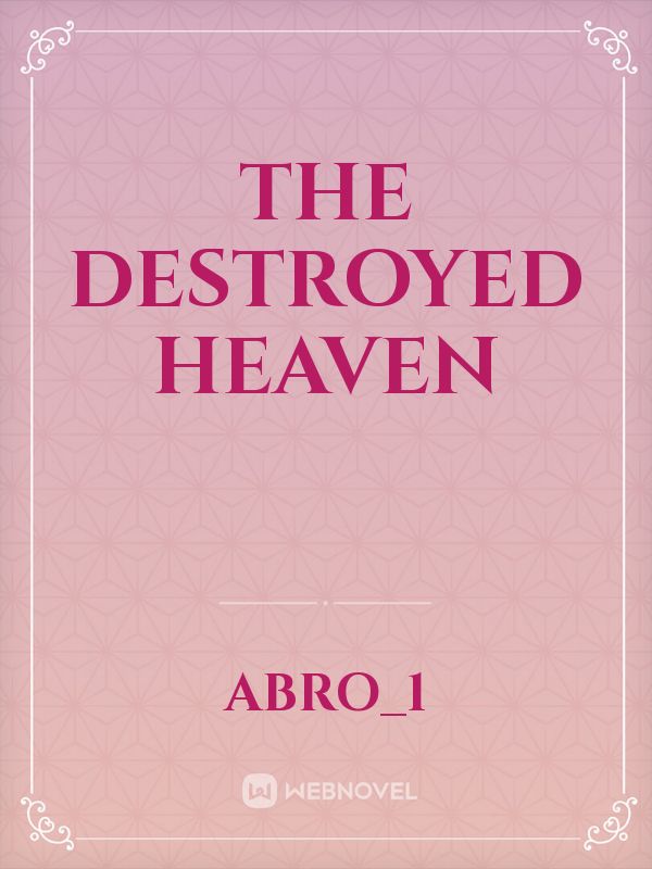 The destroyed heaven