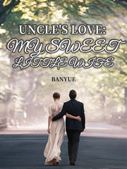 Uncle's Love: My Sweet Little Wife Book