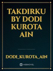 takdirku

by

Dodi Kurota
 Ain Book