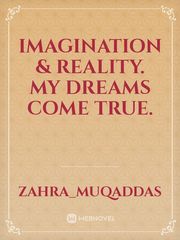 Imagination & Reality. My dreams come true. Book
