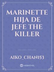 Marinette hija de jefe the killer Book