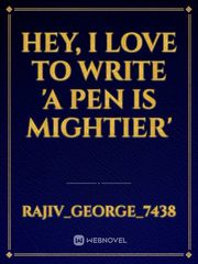Hey, I love to Write
'A Pen is Mightier' Book