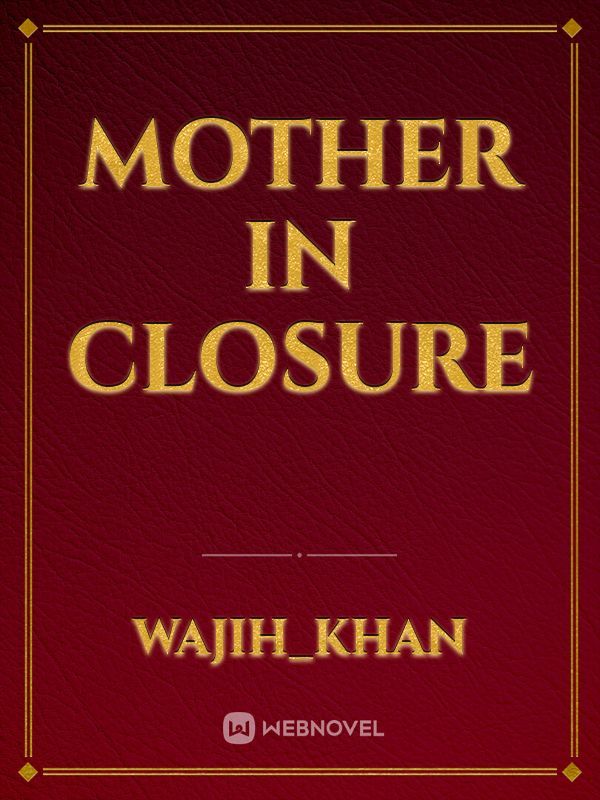 Mother In Closure