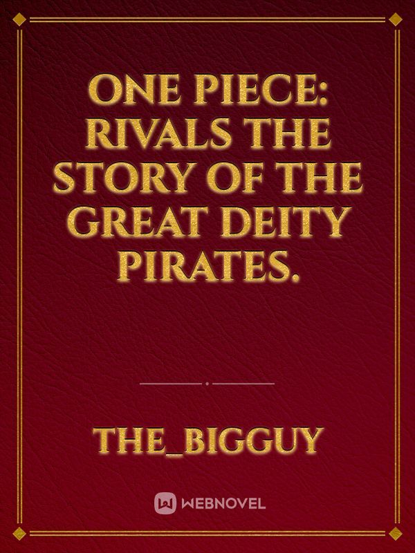 One piece: rivals the story of the great deity pirates.