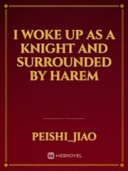 I Woke Up As A Knight And Surrounded By Harem Book