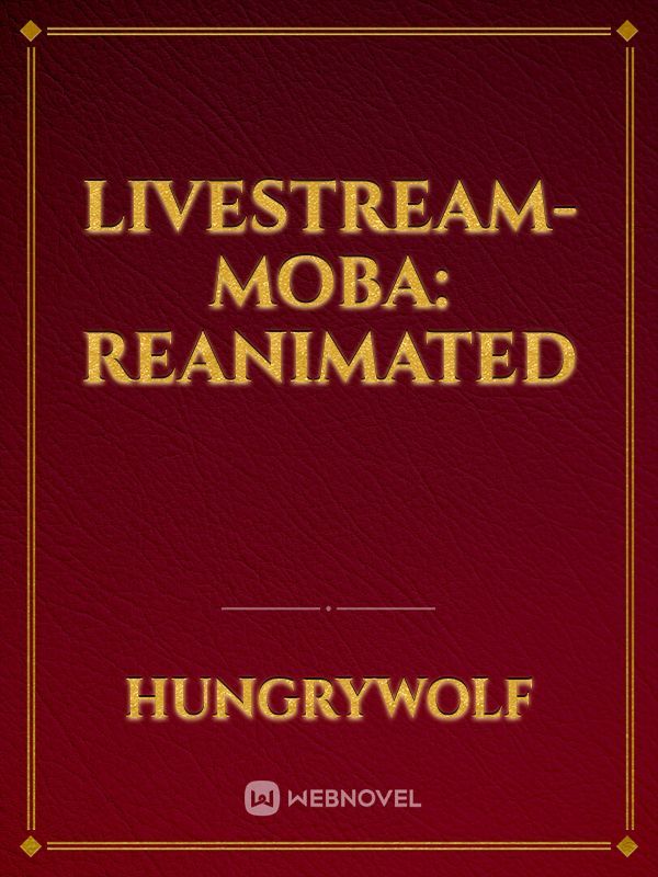 Livestream- MOBA: Reanimated
