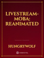 Livestream- MOBA: Reanimated Book