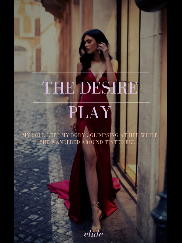 The DESIRE Play