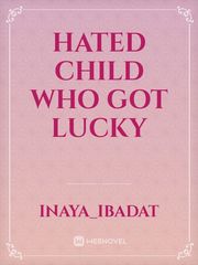 hated child who got lucky Book