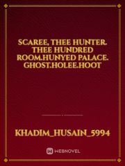 Scaree, thee hunter. Thee hundred room.hunyed Palace. Ghost.holee.hoot Book