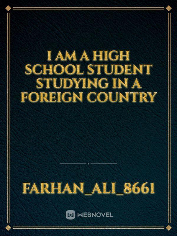 I am a high school student studying in a foreign country