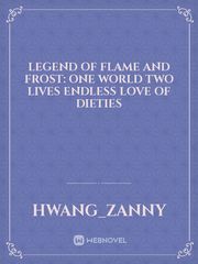 Legend of flame and frost: One world two lives endless love of dieties Book