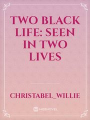 Two Black Life: Seen In Two Lives Book