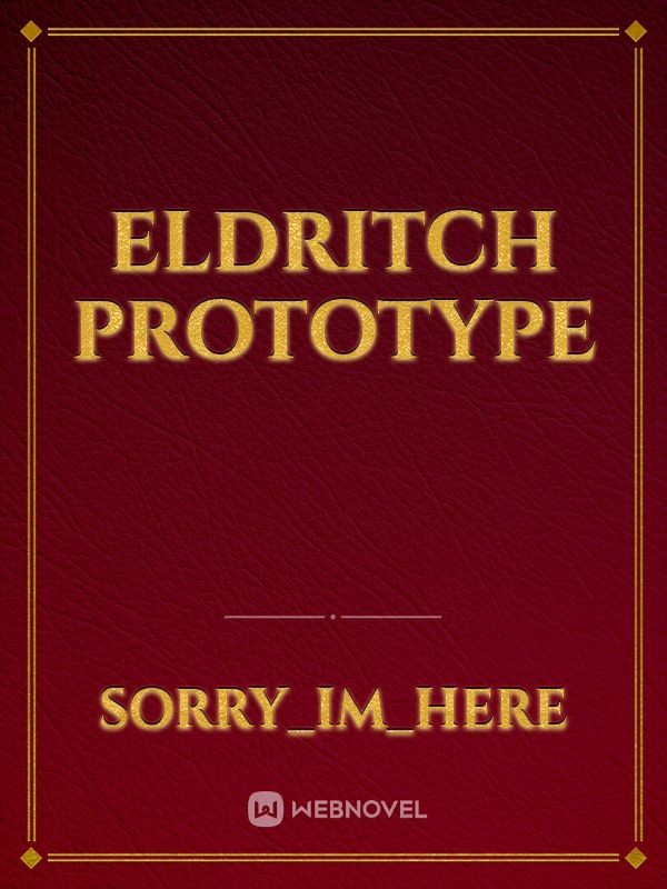 Eldritch Prototype
