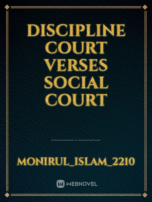 DISCIPLINE COURT VERSES SOCIAL COURT