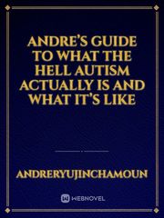 Andre’s guide to what the hell autism actually is and what it’s like Book