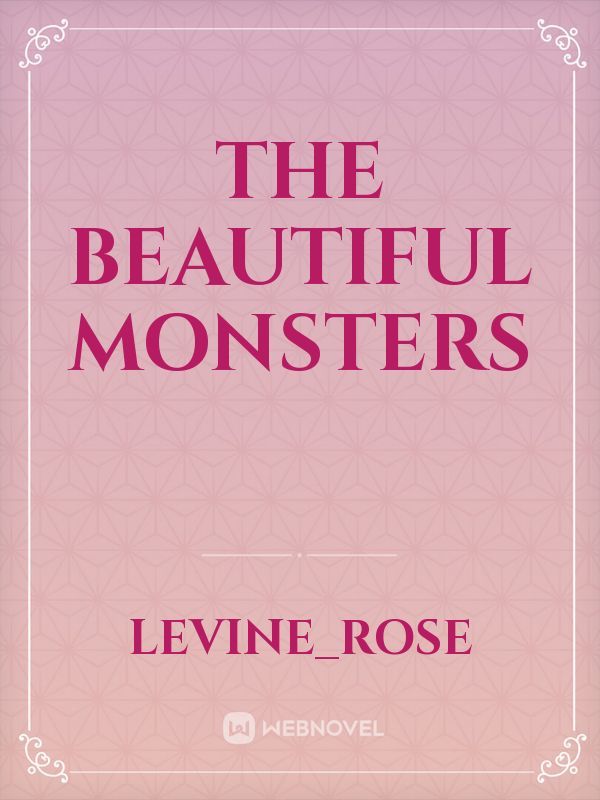 The Beautiful Monsters