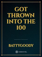 Got Thrown Into The 100 Book