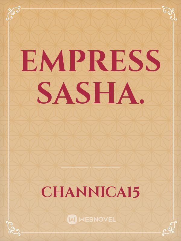 Empress Sasha.