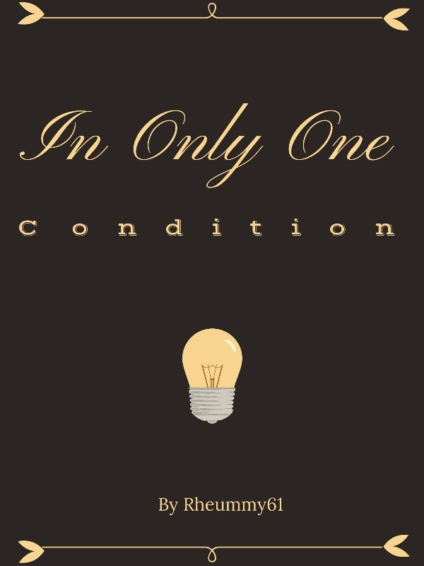 In Only One Condition