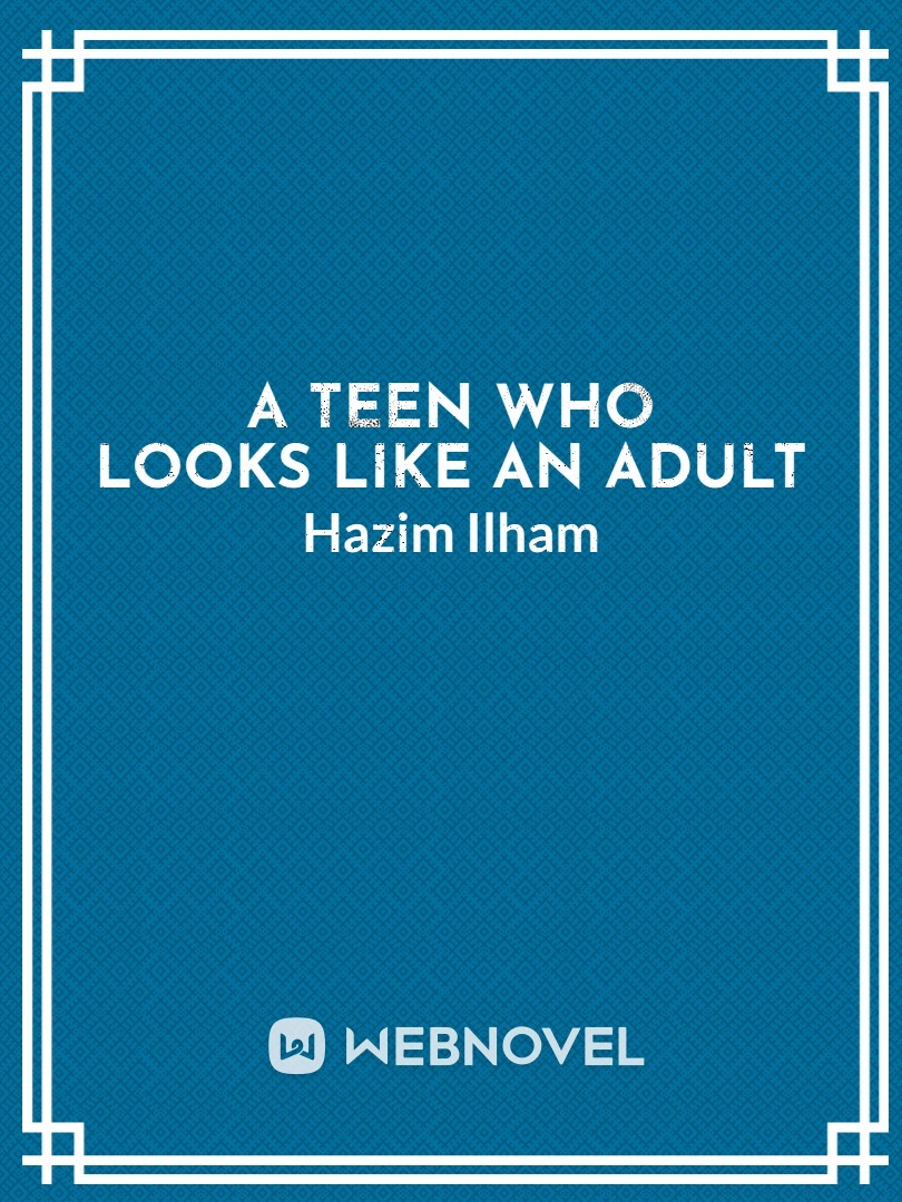 A Teen who people looks an adult