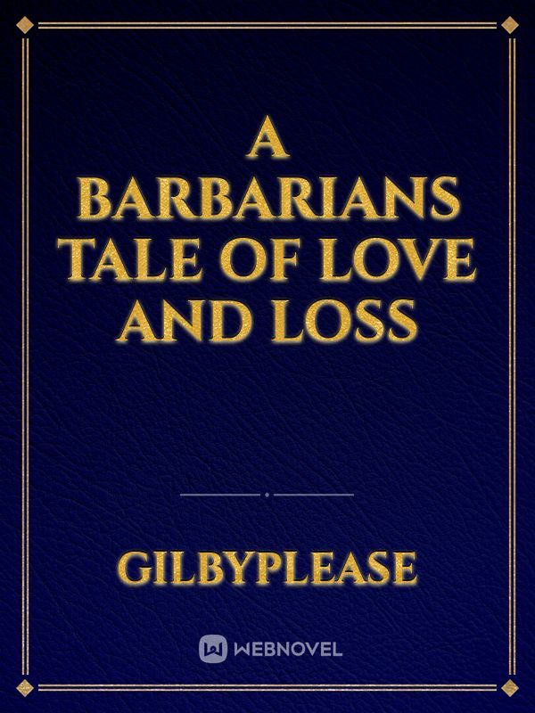 A Barbarians Tale of Love and Loss